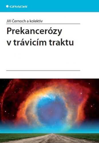 Prekancerózy v trávicím traktu - Jiří Černoch a kolektiv - 15x21