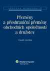 Přeměny a přeshraniční přeměny obchodních společností a družstev - Dvořák Tomáš
