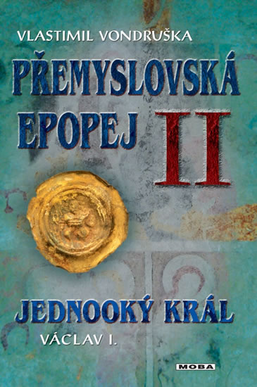 Přemyslovská epopej II. - Jednooký král Václav I. - Vondruška Vlastimil