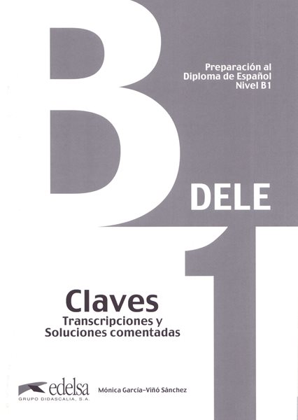 Preparación al Diploma de Espaňol DELE - Nivel Inicial - B1 - Claves - Garcíva M.