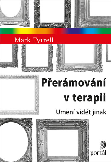 Přerámování v terapii - Umění vidět jinak - Tyrrell Mark