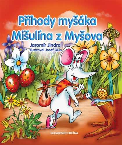 Příhody myšáka Mišulína z Myšova - Jindra Jaromír