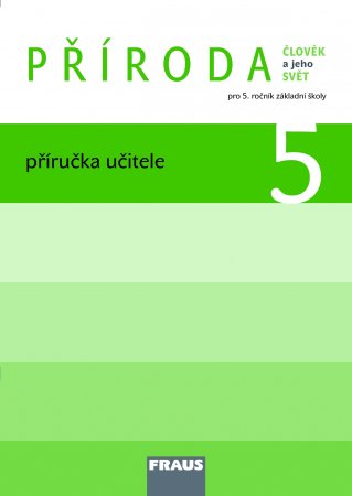 Příroda 5 pro ZŠ - příručka učitele - Frýzová Iva - 210 x 297