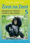 Přírodověda 5.r. - Život na Zemi - Člověk a jeho svět - Rozmanitost přírody. Člověk a jeho zdraví - - Kholová H. a kol. - A5