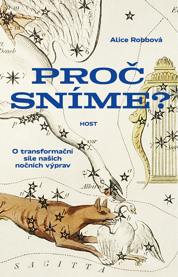 Proč sníme? - O síle našich nočních výprav - Robbová Alice