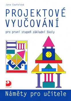 Projektové vyučování pro první stupeň základní školy-Náměty pro učitele - Coufalová Jana