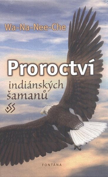 Proroctví indiánských šamanů - Wa-Na-Nee-Che