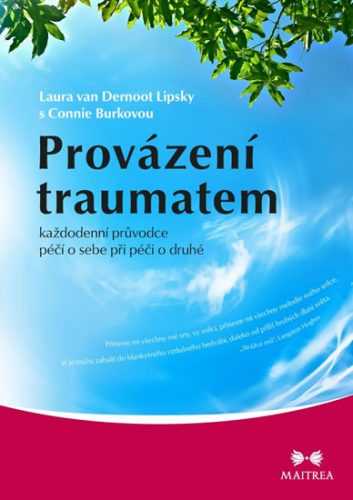 Provázení traumatem - Každodenní průvodce péčí o sebe při péči o druhé - van Dernoot Lipsky Laura