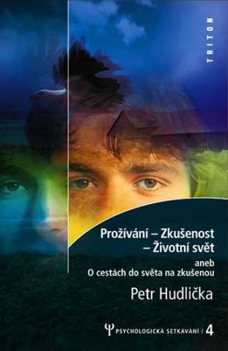 Prožívání - Z kušenost - Životní svět - Psychologická setkávání 4. - Hudlička Petr - 11