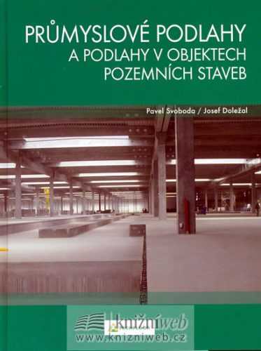 Průmyslové podlahy a podlahy v objektech pozemních staveb - Svoboda Pavel