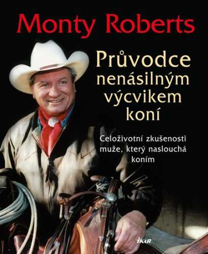 Průvodce nenásilným výcvikem koní - Roberts Monty