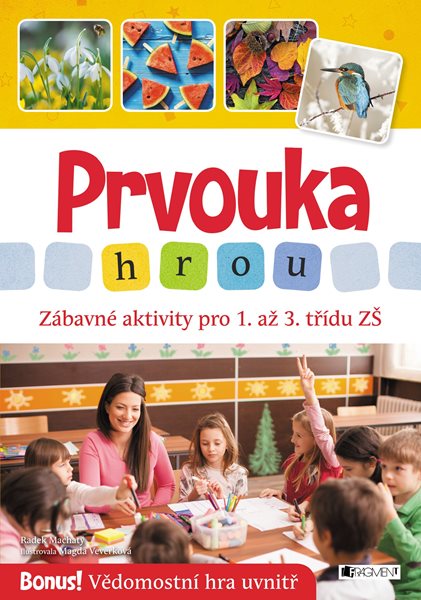 Prvouka hrou - Zábavné aktivity pro 1. až 3. třídu ZŠ - Radek Machatý - 205 x 292 mm