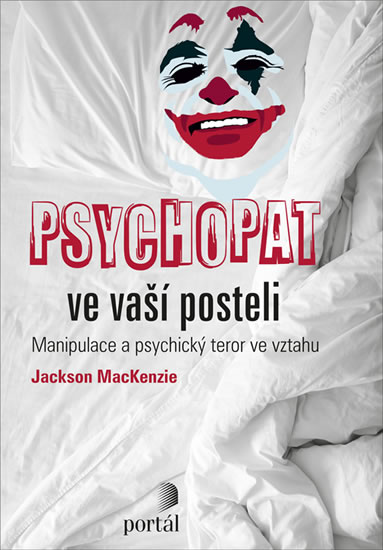 Psychopat ve vaší posteli - Manipulace a psychický teror ve vztahu - MacKenzie Jackson