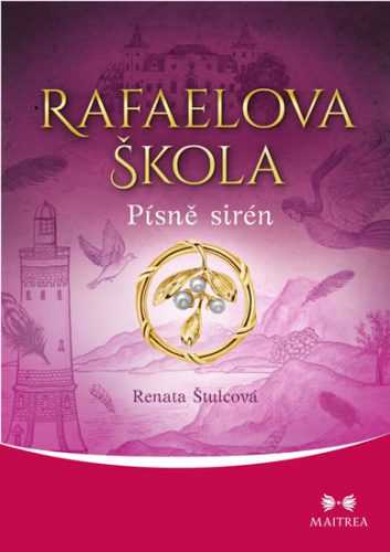 Rafaelova škola - Písně sirén - Štulcová Renata