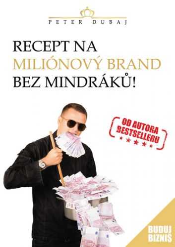 Recept na miliónový brand bez mindráků! - Dubaj Peter