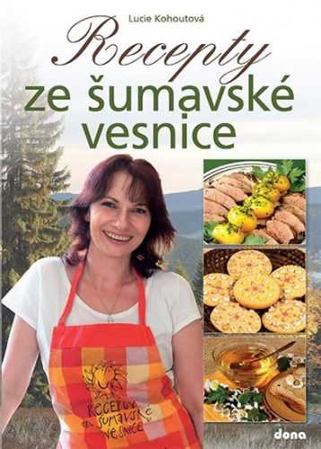 Recepty ze šumavské vesnice - Kohoutová Lucie