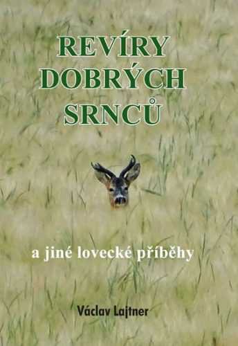 Revíry dobrých srnců a jiné lovecké příběhy - Lajtner Václav