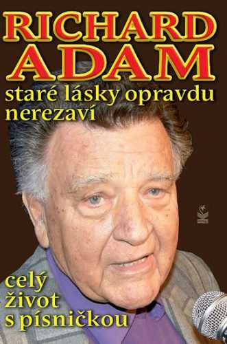 Richard Adam staré lásky opravdu nerezaví - celý život s písničkou - Adam Richard - 14