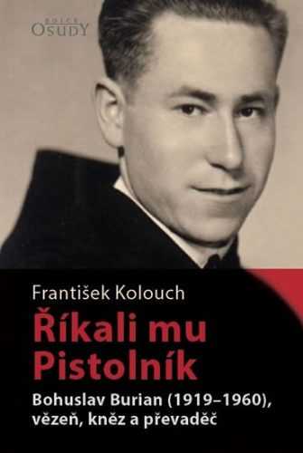 Říkali mu Pistolník - Bohuslav Burian (1919-1960)