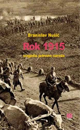 Rok 1915 - tragedie jednoho národa - Nušić Branislav