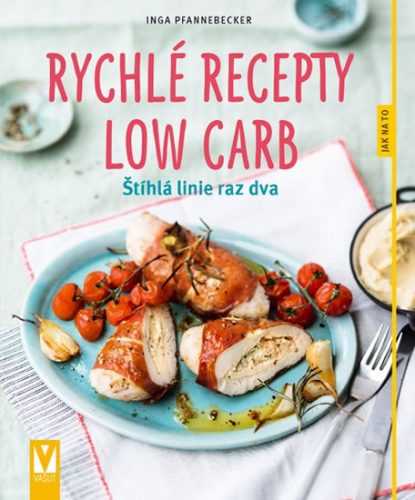 Rychlé recepty Low Carb - Štíhlá linie raz dva - Pfannebecker Inga