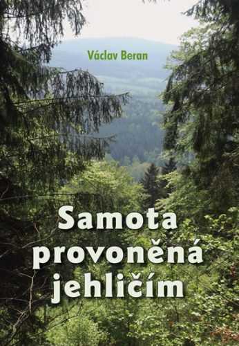 Samota provoněná jehličím - Beran Václav