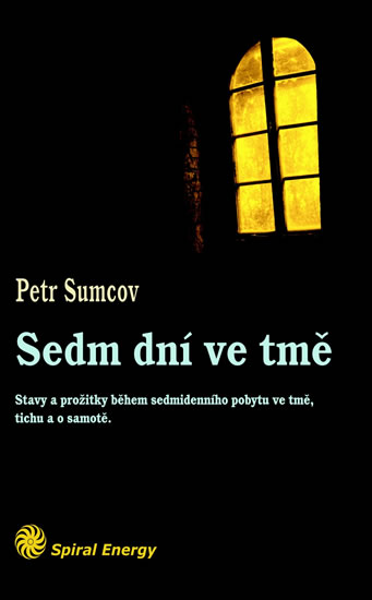 Sedm dní ve tmě - Stavy a prožitky během sedmidenního pobytu ve tmě