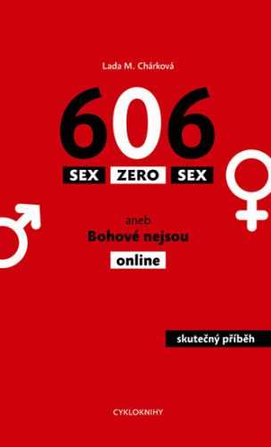 Sex zero sex aneb Bohové nejsou online - Chárková Lada M. - 13