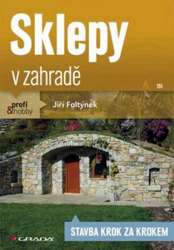 Sklepy v zahradě - Stavba krok za krokem - Faltýnek Jiří