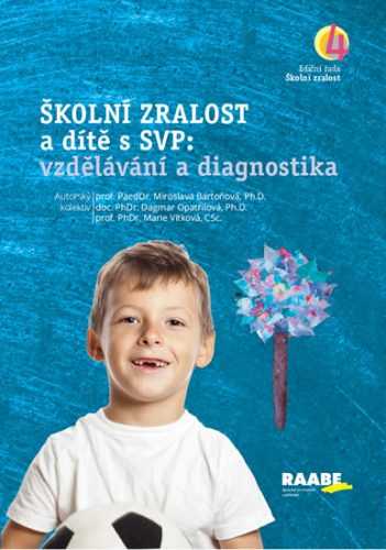 Školní zralost a dítě s SVP: vzdělávání a diagnostika - Bartoňová Miroslava