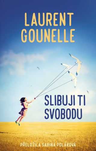 Slibuji ti svobodu - Gounelle Laurent