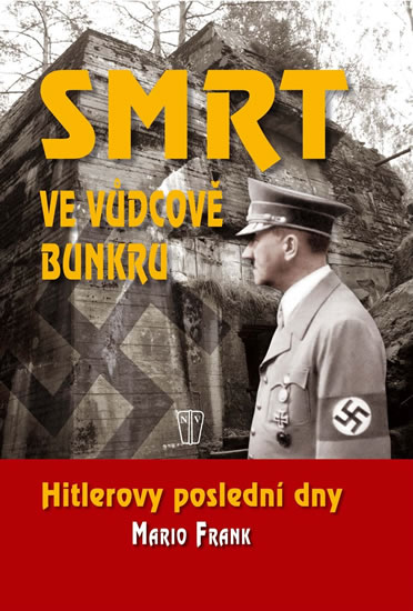 Smrt ve vůdcově bunkru - Hitlerovy poslední dny - Frank Mario - 16