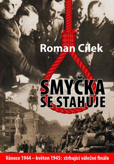 Smyčka se stahuje - Vánoce 1944 - květen 1945: strhující válečné finále - Cílek Roman