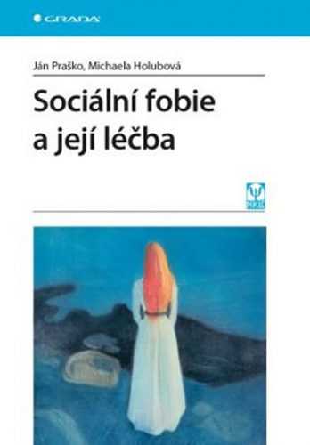 Sociální fobie a její léčba - Praško Ján