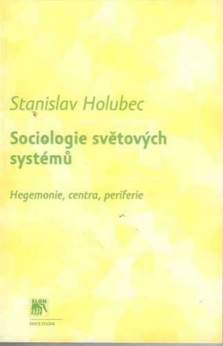 Sociologie světových systémů - Holubec Stanislav - 23x15cm