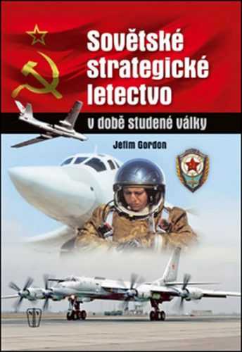 Sovětské strategické letectvo v době Studené války - Gordon Jefim - 21