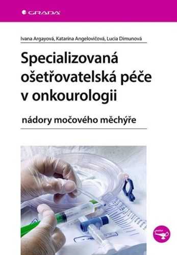 Specializovaná ošetřovatelská péče v onkourologii - Argayová Ivana