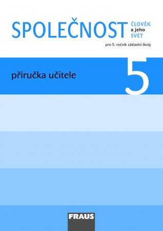 Společnost 5 pro ZŠ -příručka učitele - Dvořáková Michaela