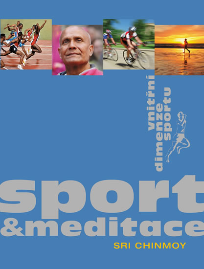 Sport a meditace - Vnitřní dimenze sportu - Chinmoy Sri - 17