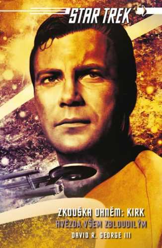 Star Trek: Zkouška ohněm: Kirk - Hvězda všem zbloudilým - George David R.