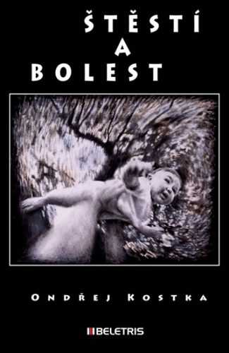 Štěstí a bolest - Kostka Ondřej - 13x20