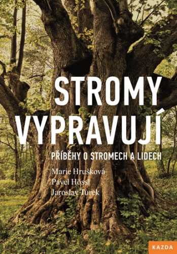 Stromy vypravují - Příběhy o stromech a lidech - Hrušková Marie