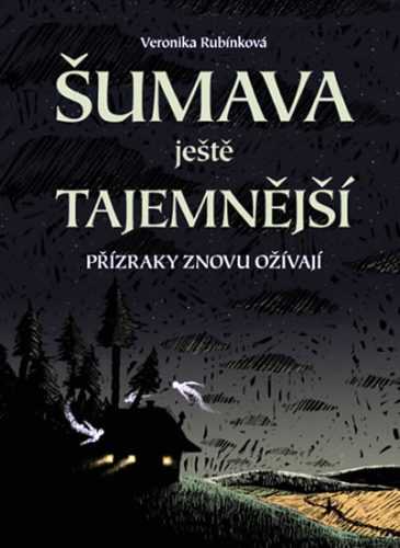 Šumava ještě tajemnější - Přízraky znovu ožívají - Rubínková Veronika - 13