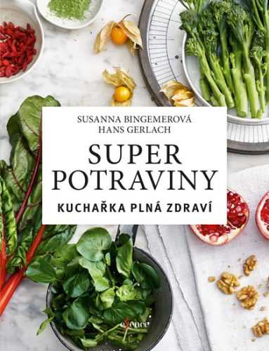 Superpotraviny: Kuchařka plná zdraví - Gerlach Hans