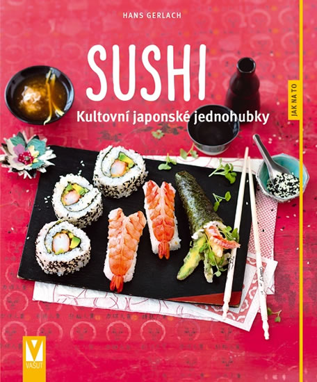 Sushi - Kultovní japonské jednohubky - Gerlach Hans