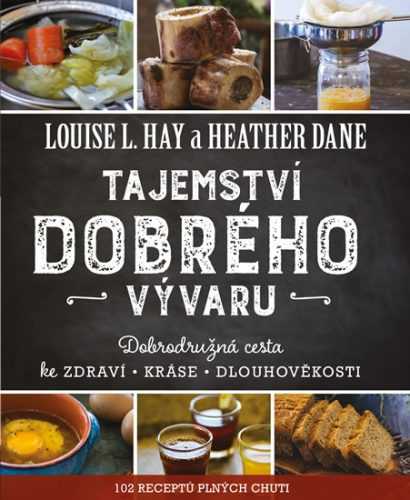 Tajemství dobrého vývaru - Hay Louise