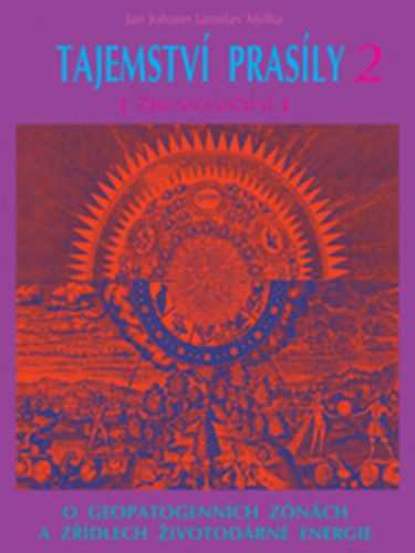 Tajemství prasíly 2 (Zjevování) - O geopatogenních zonách a zřídlech životodárné energie - Miška Jan Johann Jaroslav