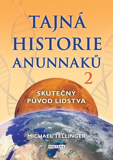 Tajná historie Anunnaků 2 - Skutečný původ lidstva - Tellinger Michael