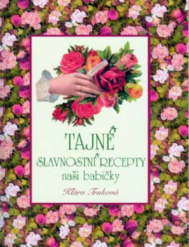 Tajné slavnostní recepty naší babičky - Trnková Klára