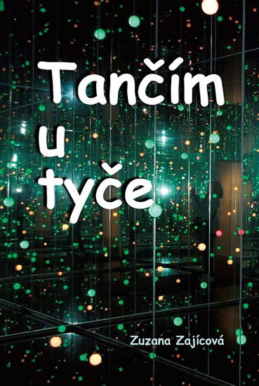 Tančím u tyče - Zajícová Zuzana